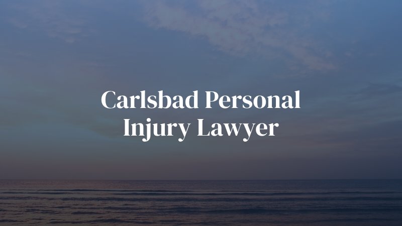 Carlsbad Personal Injury Lawyer